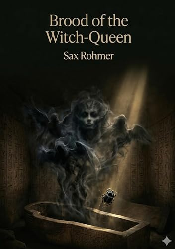 Brood of the Witch-Queen: by Sax Rohmer