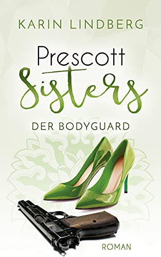 Der Bodyguard : Prescott Sisters 5 - Liebesroman