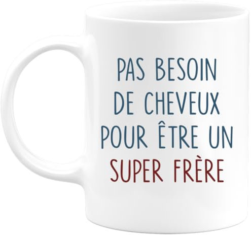 quotedazur - Mug Cadeau Frère - Pas Besoin De Cheveux Pour Être Un Super Frère - Tasse Cadeau Humour Anniversaire Frère - Blanc/Céramique