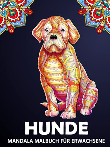 Hunde Mandala Malbuch für Erwachsene: Hunde Entwürfe zum Stressabbau und Entspannung - Zentangle Ausmalbuch für Kinder, Erwachsene und Hundeliebhaber (Tiere Mandala Malbuch, Band 3)