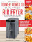 The Complete Tower Vortx XL Dual Stack Air Fryer Cookbook: Healthy and Super-Easy Tower Dual Stack Air Fryer Recipes for Beginners and Advanced Users