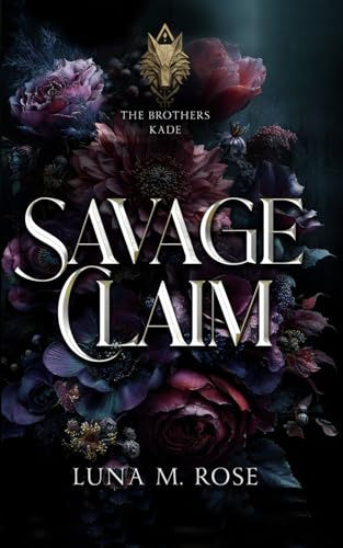 Savage Claim: A stolen mate, corrupt pack, possessive alpha shifter romance. (The Brothers Kade, Band 1)