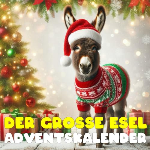 Esel Adventskalender: Mit 24 stimmungsvollen Bildern und faszinierenden Fakten bis Weihnachten