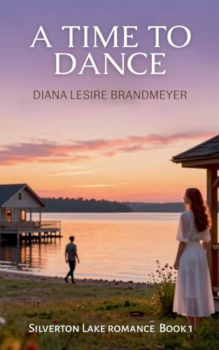 A Time to Dance (Silverton Lake Romance, Band 1)