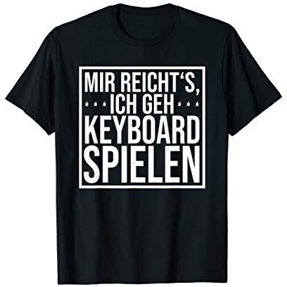 Mir reichts ich geh keyboard spielen - Lustiger Spruch T-Shirt