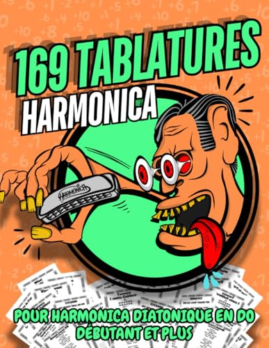 169 Tablatures pour Harmonica Diatonique Do / C | Grand Format A4 | Débutant et plus | Sans solfège: Le Livre de Tablatures Essentiel pour Harmonica Diatonique en Do