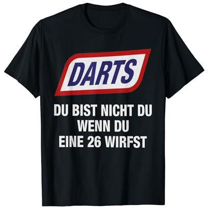 Darts Du Bist Nicht Du Wenn Du Eine 26 Wirfst T-Shirt
