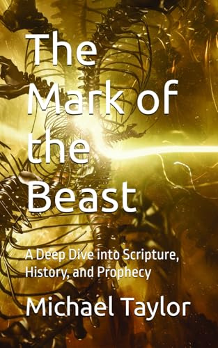 The Mark of the Beast: A Deep Dive into Scripture, History, and Prophecy