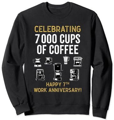 7,000 Cups of Coffee - 7th Work Anniversary 7 Years Sweatshirt