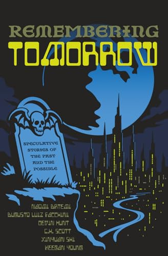 Remembering Tomorrow: Speculative Stories of the Past & the Possible