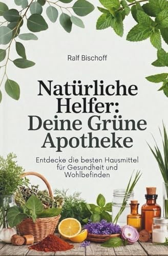 Natürliche Helfer: Deine grüne Apotheke