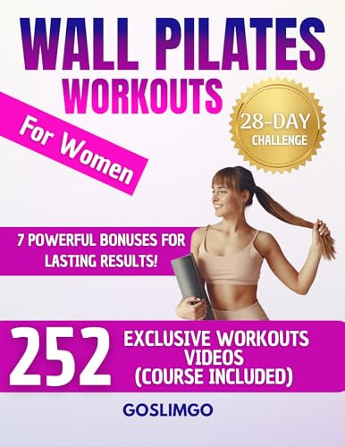 Wall Pilates Workouts For Women: 28-Day Wall Pilates Challenge – Sculpt Your Body, Banish Cellulite, and Burn Fat Fast With 252 Exclusive Workout Videos ... for Lasting Results! (English Edition)