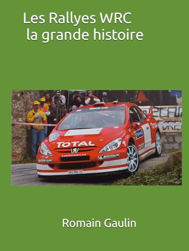 Les Rallyes WRC la grande histoire