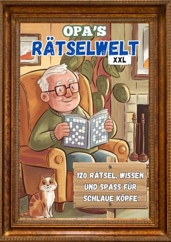 Opas Rätselwelt XXL - 120 Rätsel, Wissen und Spaß für schlaue Köpfe - Rätselbuch Geschenkidee für Opas: Beschäftigungsbuch und Gehirnjogging für Senioren / Opas in DINA4 mit extra großer Schrift