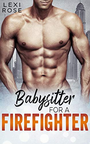 The Firefighter's Babysitter: A Curvy Woman Older Man Instalove Romance (Babysitter for an Alpha Book 2) (The Babysitters of Bosworth Heath) (English Edition)