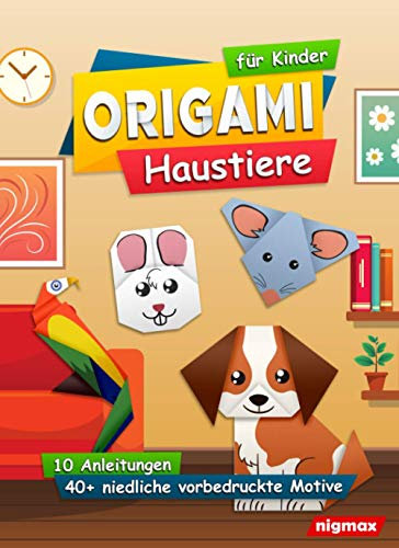 Origami für Kinder - Haustiere: Komplett-Set mit über 40 niedlichen vorbedruckten Motiven und passenden Anleitungen | nigmax Bastelbuch
