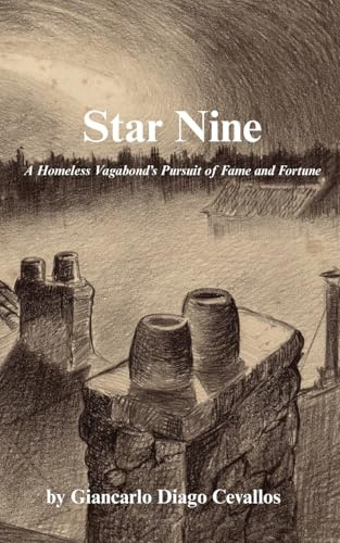 Star Nine: A Homeless Vagabond's Pursuit of Fame and Fortune