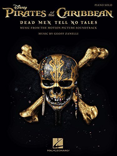 Pirates of the Caribbean - Dead Men Tell No Tales Songbook: Music from the Motion Picture Soundtrack (PIANO) (English Edition)