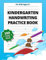 Kindergarten Handwriting Practice Book: 300 Blank Writing Pages Workbook for Pre K, Kindergarten and Kids Ages 3-5