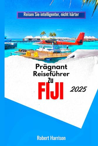 Prägnant Reiseführer Zu FIJI 2025: Reisen Sie intelligenter, nicht härter