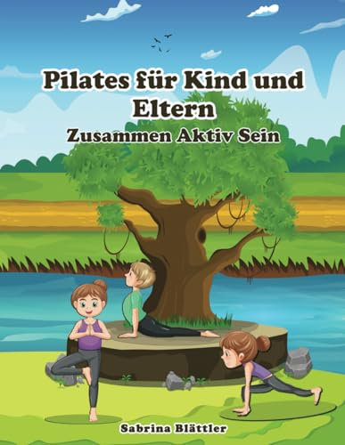 Pilates für Kind und Eltern: Zusammen aktiv sein