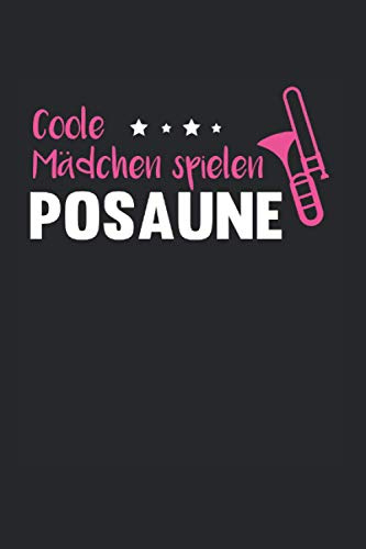 Coole Mädchen spielen Posaune: Posaune & Posaunenspielerin Notizbuch 6' x 9' Musikerin Musikinstrument Geschenk
