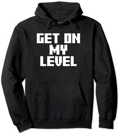 Get On My Level Gamer Funny Tall Pixel Lvl Gaming Nerd Play Pullover Hoodie