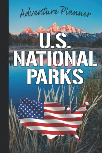 U.S. NATIONAL PARKS ADVENTURE PLANNER: Passport Stamp Book for 63 Parks With Popular Attractions