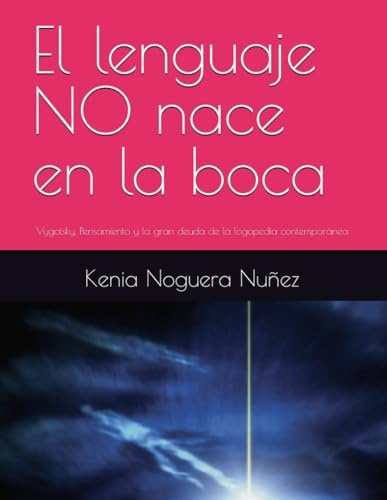 El lenguaje NO nace en la boca: Vygotsky, Pensamiento y la gran deuda de la logopedia contemporánea