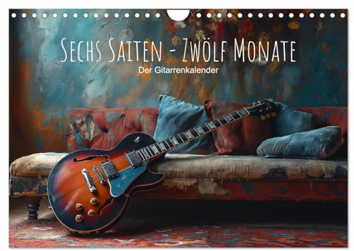 Sechs Saiten, Zwölf Monate - Der Gitarrenkalender (Wandkalender 2026 DIN A4 quer), CALVENDO Monatskalender: Entdecke die Harmonie: Ein Jahr voller ... in Farben und Formen. (CALVENDO Kunst)