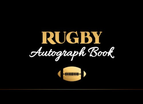 Rugby Autograph Book: Signature Collection Memory Book For Fans & Rugby Lovers To Collect Autographs From Players/Celebrities