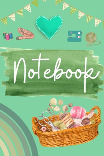 Green Notebook: Sewing journal, lined, notepad, notebook (6 9) for sewers, gift ideas for keen sewing lovers 100 pages
