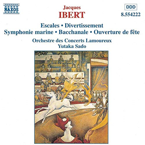Ibert: Escales / Divertissement / Symphonie Marine / Bacchanale / Ouverture de fête