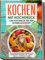Kochen mit Hochdruck: Das Kochbuch für den Schnellkochtopf | Die leckersten Rezepte zeitsparend und nährstoffreich zubereiten inkl. Suppen-, Dessert- und Einkochrezepte