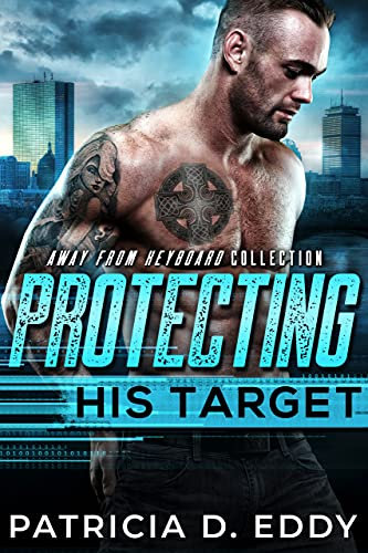Protecting His Target: An Away From Keyboard Protector Romance Standalone (English Edition)