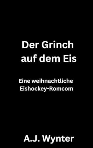 Der Grinch auf dem Eis: Eine weihnachtliche Eishockey-Romcom