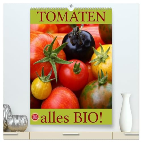 Tomaten - Alles BIO! (hochwertiger Premium Wandkalender 2026 DIN A2 hoch), Kunstdruck in Hochglanz: Wunderbare Tomatenernte aus einem natürlich, biologischen Garten (CALVENDO Gesundheit)