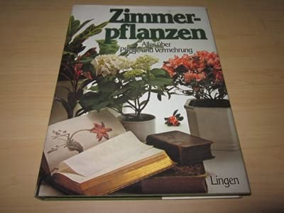Zimmerpflanzen. Alles über Pflege und Vermehrung