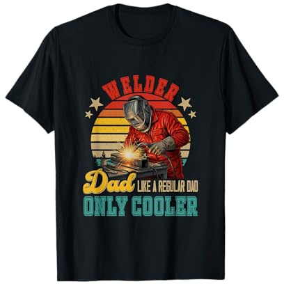 Welder Dad Definition Regular Dad Only Cooler Father's Day T-Shirt