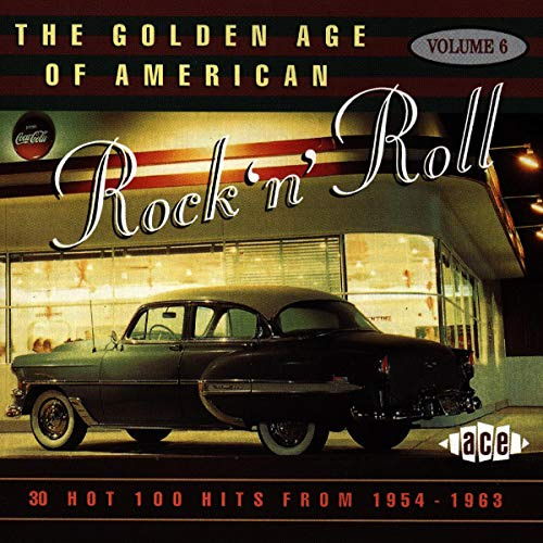 The Golden Age Of American Rock 'n' Roll, Volume 6: Hot 100 Hits From 1954-1963