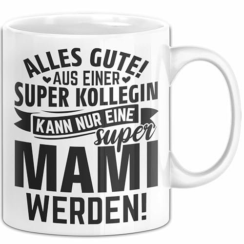 Mutterschutz Tasse Geschenk Aus Einer Super Kollegin Kann Nur Eine Super Mami Werden Abschiedsgeschenk Kaffee-Becher (Weiß)