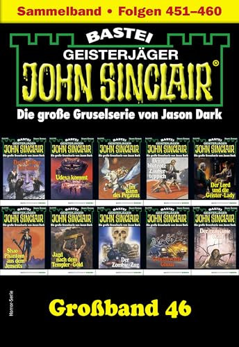 John Sinclair Großband 46: Folgen 451-460 in einem Sammelband