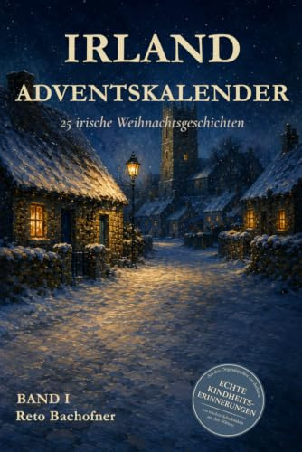 Irland Adventskalender – Weihnachtsbuch mit 25 irischen Geschichten, Bräuchen & Rezepten: 24 + 1 Tage mit Charme, Tradition und weihnachtlichen ... Insel (Irland Adventskalender - Die Serie)