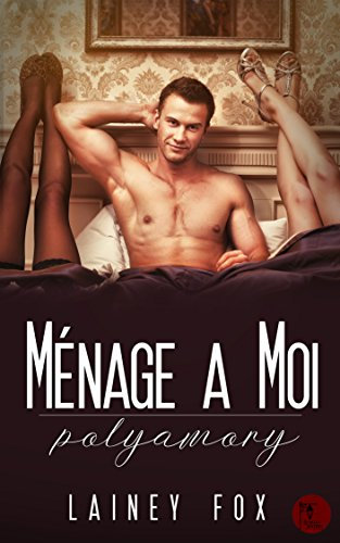 Ménage a Moi – Polyamory (English Edition)