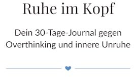 Ruhe im Kopf: Dein 30-Tage-Journal gegen Overthinking und innere Unruhe