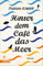 Hinter dem Café das Meer: Roman (Das-Café-am-Meer-Reihe 1)