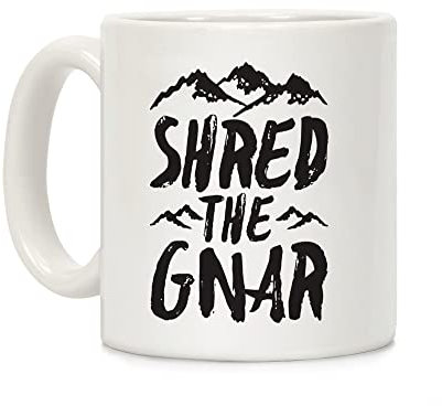Shred die Gnar weiß 11 Unze Keramik Kaffee Becher von lookhuman