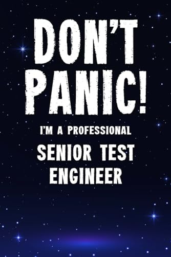 Don't Panic! I'm A Professional Senior Test Engineer: Customized 100 Page Lined Notebook Journal Gift For A Busy Senior Test Engineer: Far Better Than A Throw Away Greeting Card.