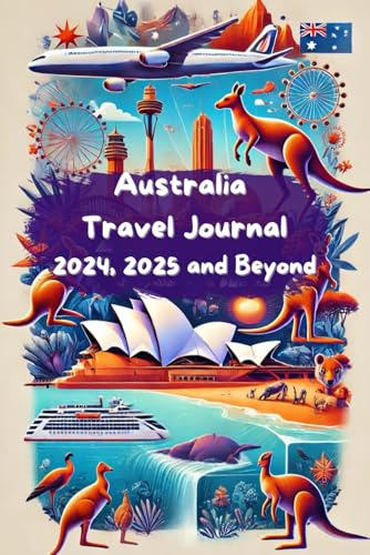 Australia Travel Journal 2024, 2025 and Beyond