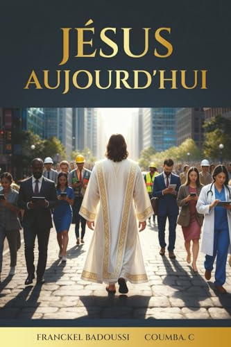 Jésus Aujourd'hui: Reconstruire son identité à travers des paraboles modernes – Foi, transformation intérieure et croissance personnelle